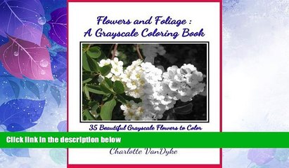 Big Deals  Flowers and Foliage: A Grayscale Coloring Book  Best Seller Books Most Wanted