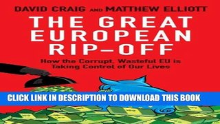 [PDF] The Great European Rip-Off: How the Corrupt, Wasteful EU is Taking Control of Our Lives Full