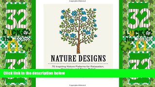 Big Deals  Nature Designs: 70 Inspiring Nature Patterns for Relaxation, Happiness and Stress