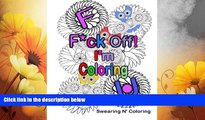 READ FREE FULL  F*ck Off! I m Coloring: A Swear Word Adult Coloring Book with Owls, Flowers, and