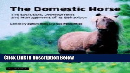 Books The Domestic Horse: The Origins, Development and Management of its Behaviour Full Online