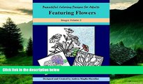 Must Have  Beautiful Coloring Designs for Adults: Featuring Flowers  READ Ebook Full Ebook Free