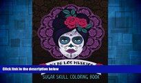 Must Have  Dia De Los Muertos: Sugar Skull Coloring Book: Unique Gifts For Women   Unique Gifts
