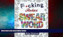 READ FREE FULL  Adult Coloring Books: F*cking Relax Swear Word : Swear words Stress Relieving
