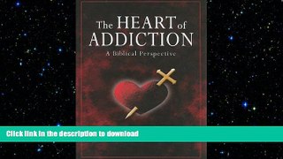 FAVORITE BOOK  The Heart of Addiction: A Biblical Perspective FULL ONLINE