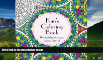 Must Have  Kim s Coloring Book: Adult coloring featuring mandalas, abstract and floral artwork