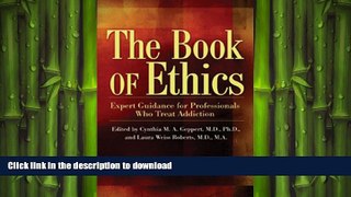 READ  The Book of Ethics: Expert Guidance For Professionals Who Treat Addiction FULL ONLINE