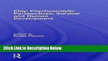 Books Play: Psychoanalytic Perspectives, Survival and Human Development Free Online