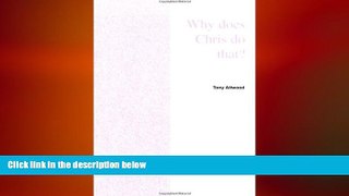 FREE PDF  Why Does Chris Do That?  Some Suggestions Regarding the Cause and Management of the