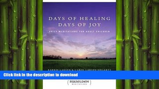 READ BOOK  Days of Healing Days of Joy: Daily Meditations for Adult Children FULL ONLINE