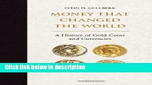 Download Money That Changed the World: A History of Gold Coins and Gold Currencies Book Online