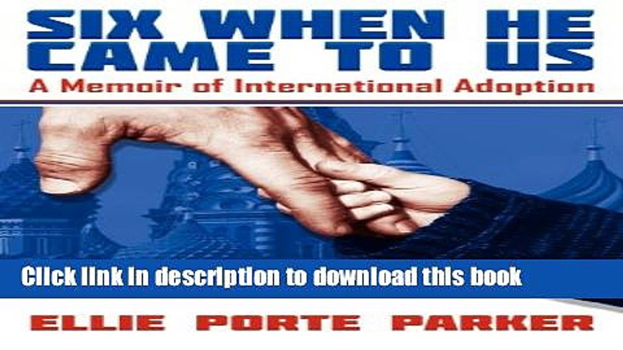 [PDF] Six When He Came to Us: A Memoir of International Adoption Full Online