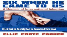 [PDF] Six When He Came to Us: A Memoir of International Adoption Full Online