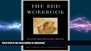 READ BOOK  The BDD Workbook: Overcome Body Dysmorphic Disorder and End Body Image Obsessions  GET