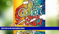 Must Have PDF  Color Your World: An Adult Coloring Book For Coloring Addicts: An Adult Coloring