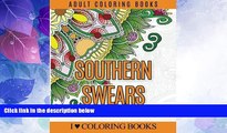 Big Deals  Adult Coloring Books: Southern Swears: Swear Word Coloring Book to Rant   Relax