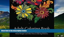 READ FREE FULL  Adult Coloring Book: An Assortment of Flowers, Mandalas, Animals, Floral Designs
