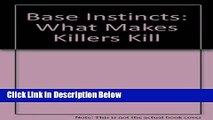 Books Base Instincts: What Makes Killers Kill Free Download
