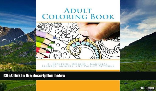 READ FREE FULL Adult Coloring Books: 51 Beautiful Designs in a Coloring Book for Adults -