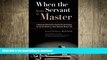 FAVORITE BOOK  When the Servant Becomes the Master: A Comprehensive Addiction Guide for Those Who