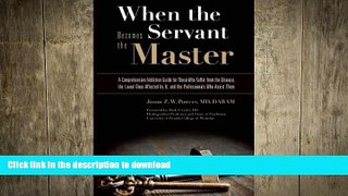 FAVORITE BOOK  When the Servant Becomes the Master: A Comprehensive Addiction Guide for Those Who