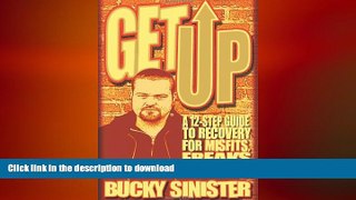 READ BOOK  Get Up: A 12-Step Guide to Recovery for Misfits, Freaks, and Weirdos FULL ONLINE