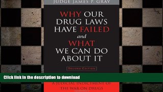 READ BOOK  Why Our Drug Laws Have Failed and What We Can Do About It: A Judicial Indictment of