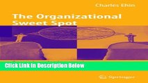 Ebook The Organizational Sweet Spot: Engaging the Innovative Dynamics of Your Social Networks Free