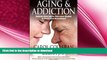 READ  Aging and Addiction: Helping Older Adults Overcome Alcohol or Medication Dependence-A