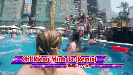 Chi rieng minh ta Remix - Chau Ngoc Tien