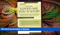 FAVORITE BOOK  If You Loved Me, You d Stop! What You Really Need to Know When Your Loved One