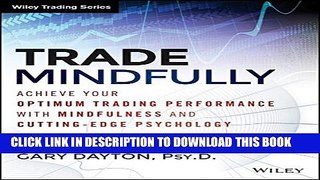 [PDF] Trade Mindfully: Achieve Your Optimum Trading Performance with Mindfulness and Cutting Edge