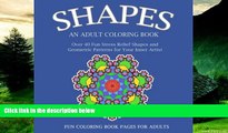 Must Have  Shapes: An Adult Coloring Book: Over 40 Fun Stress Relief Shapes and Geometric