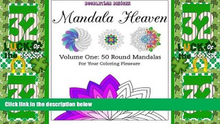 Big Deals  Mandala Heaven: Volume One: 50 Round Mandalas For Your Coloring Pleasure (Volume 1)