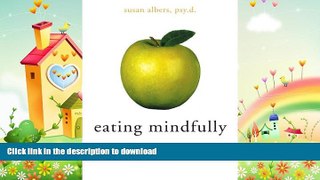 FAVORITE BOOK  Eating Mindfully: How to End Mindless Eating and Enjoy a Balanced Relationship