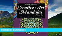Must Have  Creative Art Mandalas: Relaxing and Stress-Free Coloring (Volume 1)  READ Ebook Full