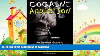 FAVORITE BOOK  Cocaine Addiction: An Essential Guide to Understanding Cocaine Addiction and