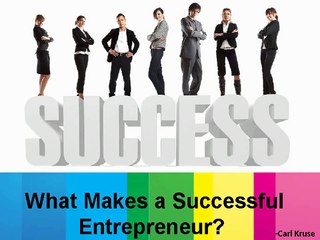 What Makes a Successful Entrepreneur- Carl Kruse