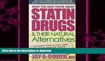 READ BOOK  What You Must Know about Statin Drugs   Their Natural Alternatives: A Consumer s Guide