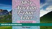 Must Have  Sh*t You Can F*ckin  Color: An Adult Coloring Book Filled With Wonderful Swear Words