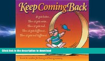 GET PDF  Keep Coming Back Gift Book: Humor   Wisdom for Living and Loving Recovery (Keep Coming