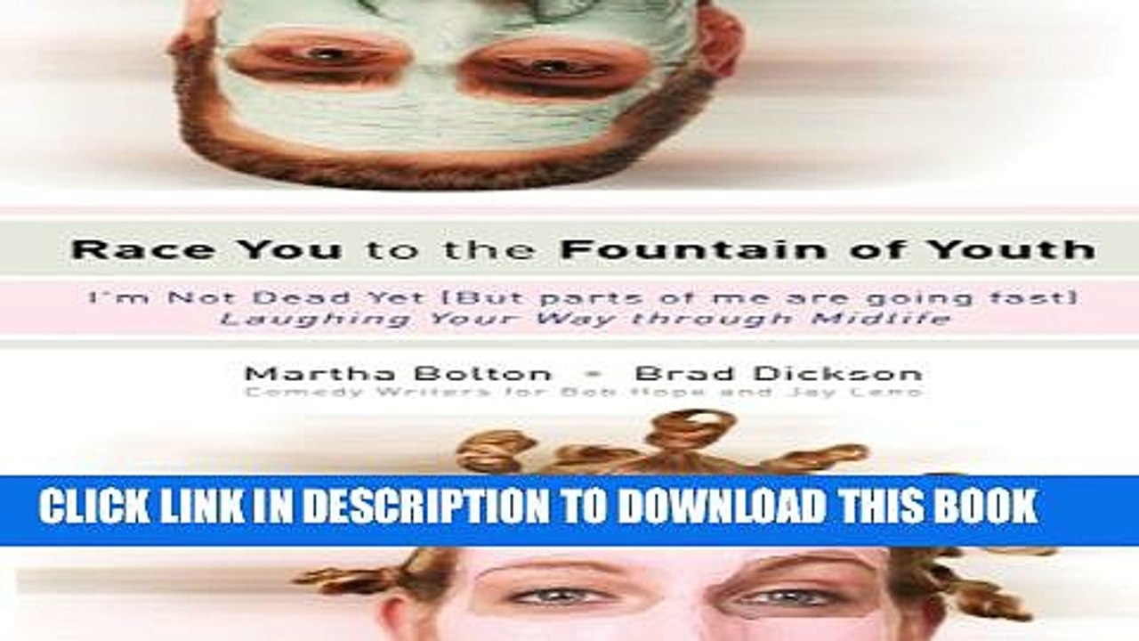 [PDF] Race You to the Fountain of Youth: I m Not Dead Yet (But parts of me are going fast) Full