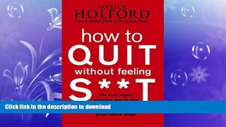 FAVORITE BOOK  How to Quit Without Feeling S**t: The Fast, Highly Effective Way to End Addiction