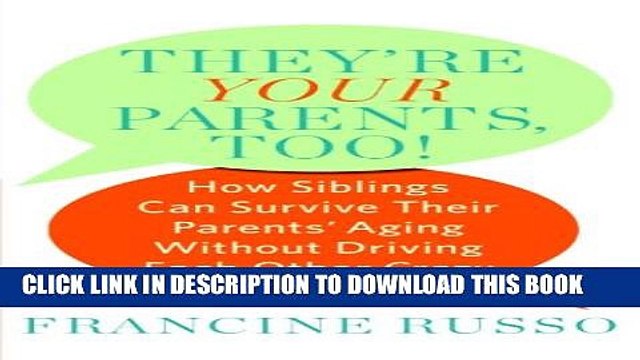 [PDF] They re Your Parents, Too!: How Siblings Can Survive Their Parents Aging Without Driving