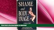 READ BOOK  Shame and Body Image: Culture and the Compulsive Eater FULL ONLINE
