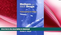 READ BOOK  Mothers and Illicit Drugs: Transcending the Myths FULL ONLINE