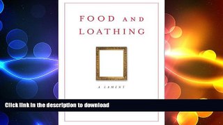 READ BOOK  Food and Loathing: A Lament FULL ONLINE