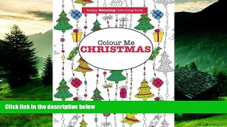READ FREE FULL  Colour Me Christmas ( A Really RELAXING Colouring Book)  READ Ebook Full Ebook Free