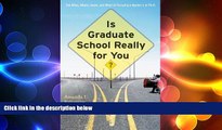 READ book  Is Graduate School Really for You?: The Whos, Whats, Hows, and Whys of Pursuing a