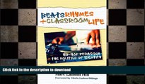READ THE NEW BOOK Beats, Rhymes, and Classroom Life: Hip-Hop Pedagogy and the Politics of Identity